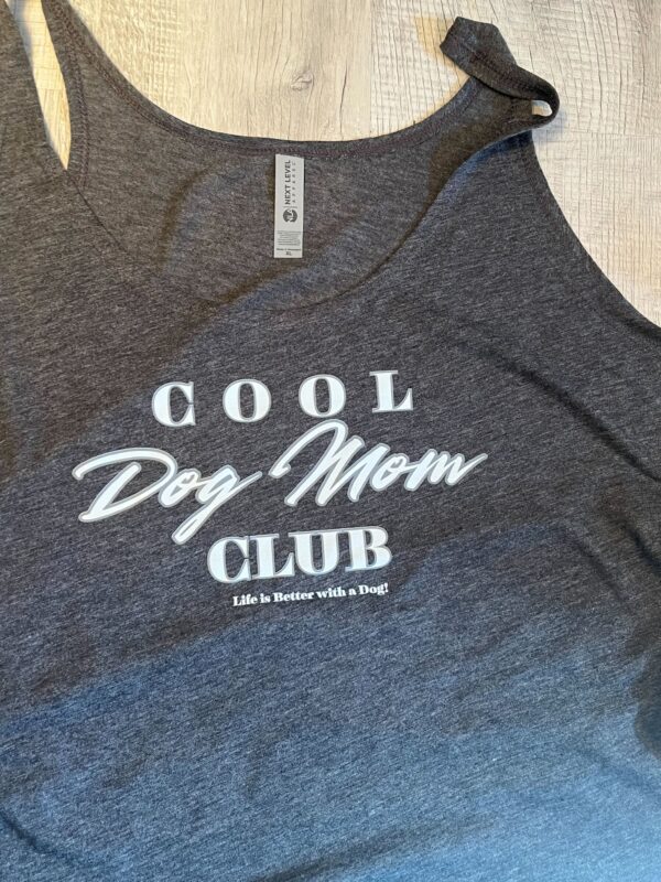 Charcoal festival tank with white text reading “Cool Dog Mom Club” and “Life is Better with a Dog.”