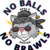 No Balls, No Brawls